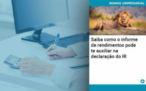 Saiba Como O Informe De Rendimento Pode Te Auxiliar Na Declaracao De Ir Organização Contábil Lawini - Contabilidade na Vila Prudente | WNR Consultoria Contábil