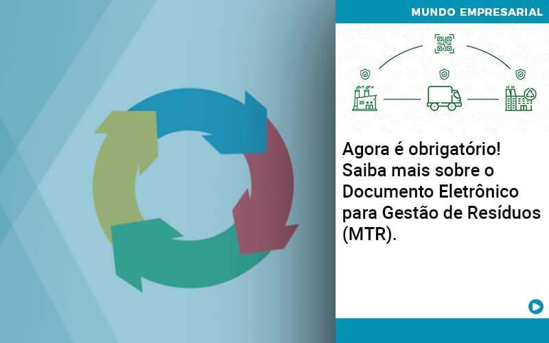 Agora E Obrigatorio Saiba Mais Sobre O Documento Eletronico Para Gestao De Residuos Mtr Organização Contábil Lawini - Contabilidade na Vila Prudente | WNR Consultoria Contábil