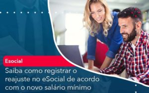 Saiba Como Registrar O Reajuste No E Social De Acordo Com O Novo Salario Minimo Organização Contábil Lawini - Contabilidade na Vila Prudente | WNR Consultoria Contábil