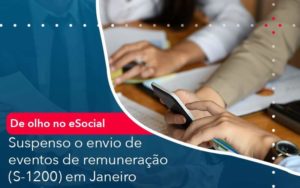 De Olho No E Social Suspenso O Envio De Eventos De Remuneracao S 1200 Em Janeiro Organização Contábil Lawini - Contabilidade na Vila Prudente | WNR Consultoria Contábil