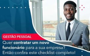 Quer Contratar Um Novo Funcionario Para A Sua Empresa Entao Confira Este Checklist Completo Organização Contábil Lawini - Contabilidade na Vila Prudente | WNR Consultoria Contábil