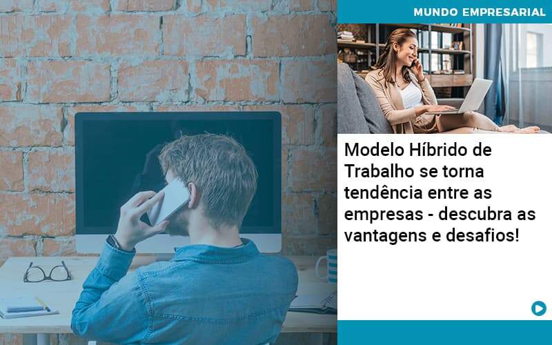 Modelo Hibrido De Trabalho Se Torna Tendencia Entre As Empresas Descubra As Vantagens E Desafios Organização Contábil Lawini - Contabilidade na Vila Prudente | WNR Consultoria Contábil